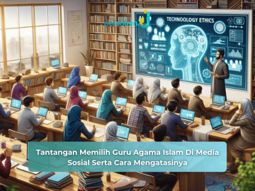Tantangan Memilih Guru Agama Islam Di Media Sosial Serta Cara Mengatasinya