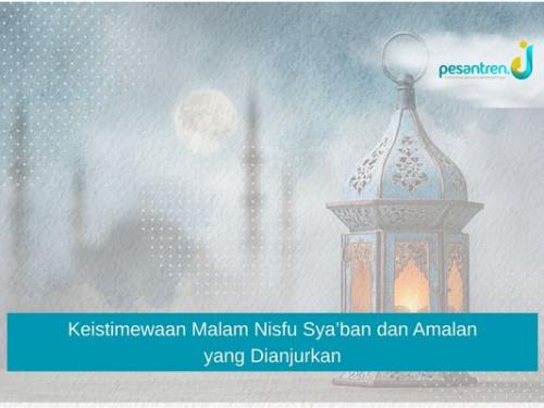 Keistimewaan Malam Nisfu Sya’ban dan Amalan yang Dianjurkan