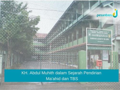 KH. Abdul Muhith dalam Sejarah Pendirian Ma'ahid dan TBS