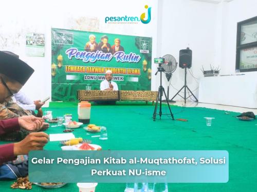 Gelar Pengajian Kitab al-Muqtathofat, Solusi Perkuat NU-isme