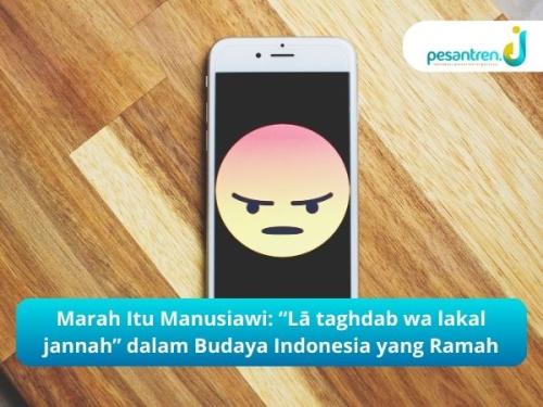 Marah Itu Manusiawi: “Lā taghdab wa lakal jannah” dalam Budaya Indonesia yang Ramah
