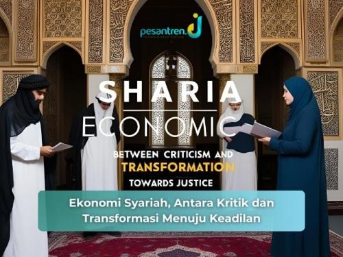 Ekonomi Syariah, Antara Kritik dan Transformasi Menuju Keadilan