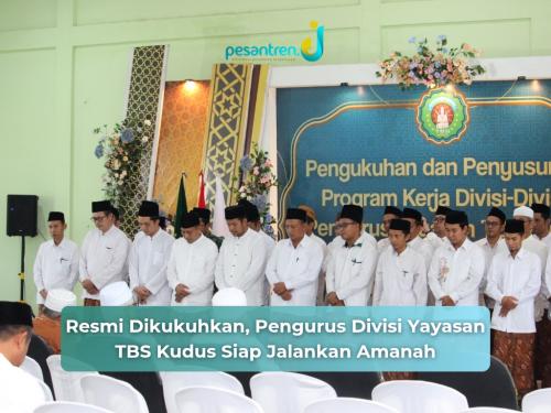 Resmi Dikukuhkan, Pengurus Divisi Yayasan TBS Kudus Siap Jalankan Amanah