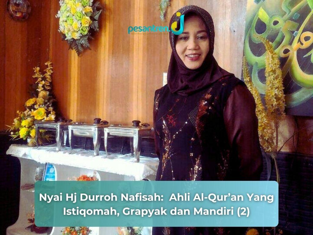 Nyai Hj Durroh Nafisah:  Ahli Al-Qur’an Yang Istiqomah, Grapyak dan Mandiri (2)