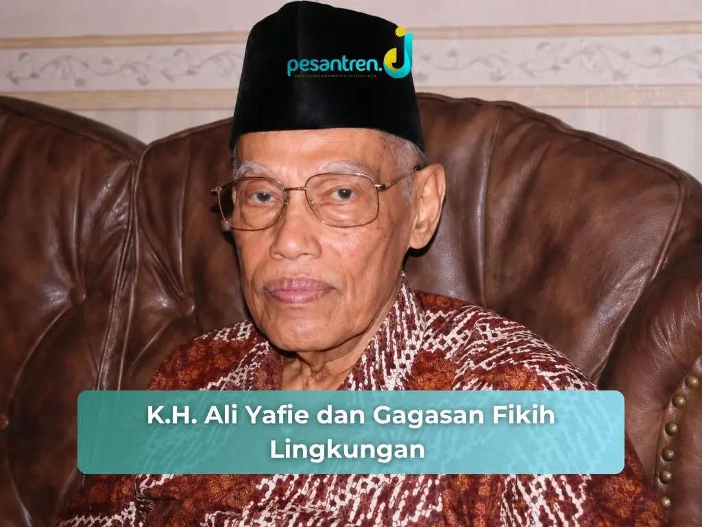K.H. Ali Yafie dan Gagasan Fikih Lingkungan