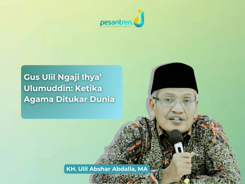 Gus Ulil Ngaji Ihya’ Ulumuddin: Ketika Agama Ditukar Dunia