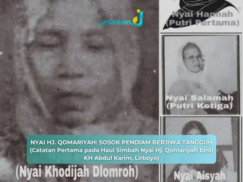 NYAI HJ. QOMARIYAH: SOSOK PENDIAM BERJIWA TANGGUH (Catatan Pertama pada Haul Simbah Nyai Hj. Qomariyah binti KH Abdul Karim, Lirboyo)