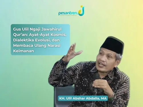 Refleksi Ngaji Jawahirul Qur’an Gus Ulil (Episode 28): Ayat-Ayat Kosmis, Dialektika Evolusi, dan Membaca Ulang Narasi Keimanan