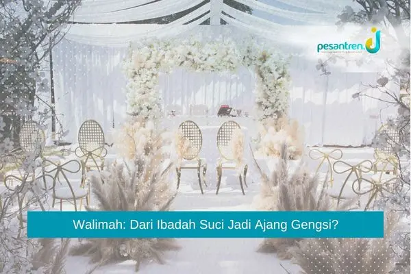 Walimah: Dari Ibadah Suci Jadi Ajang Gengsi?