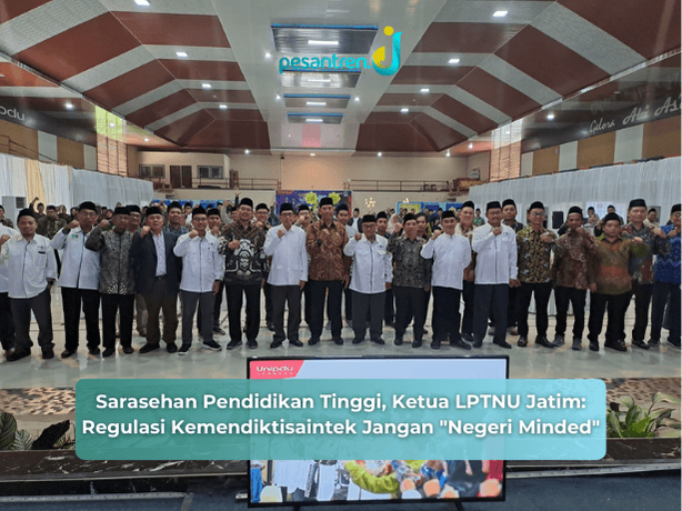 Sarasehan Pendidikan Tinggi, Ketua LPTNU Jatim: Regulasi Kemendiktisaintek Jangan "Negeri Minded"