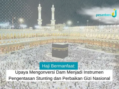 Haji Bermanfaat: Upaya Mengonversi Dam Menjadi Instrumen Pengentasan Stunting dan Perbaikan Gizi Nasional