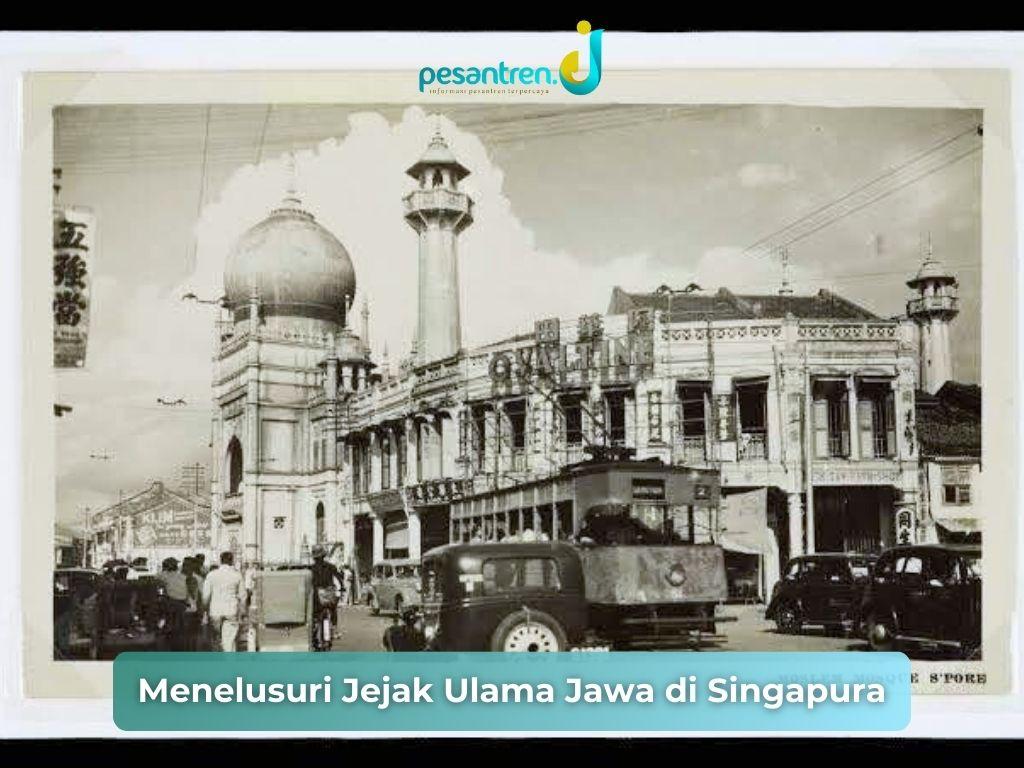 Menelusuri Jejak Ulama Jawa di Singapura (2)