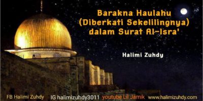 “Barakna Haulahu” Diberkati Sekelilingnya dalam Surat al-Isra’