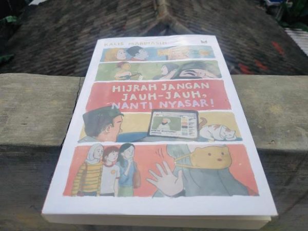 Memahami Esensi Hijrah Review Buku : Hijrah Jangan Jauh-jauh, Nanti Nyasar!