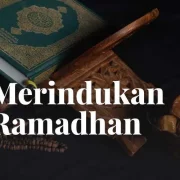 Yang Dirindukan Saat Ramadan Tiba