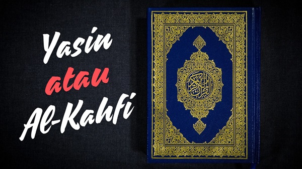 Membaca Surat Yasin atau Surat al-Kahfi di Malam Jumat Mana yang Lebih Utama?