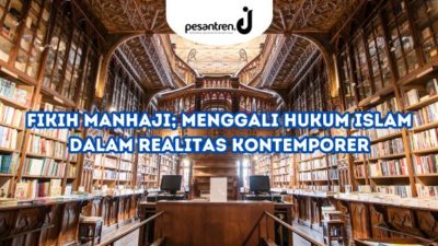 Fikih Manhaji; Menggali Hukum Islam dalam Realitas Kontemporer