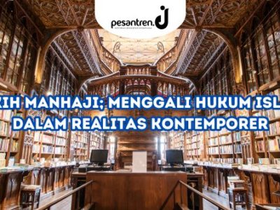 Fikih Manhaji; Menggali Hukum Islam dalam Realitas Kontemporer