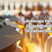 Seberapa Penting Gelar Pendidikan di Zaman Sekarang