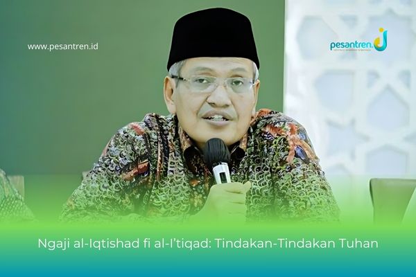 Gus Ulil: Ngaji al-Iqtishad Fi al-I’tiqad: Tindakan-Tindakan Tuhan