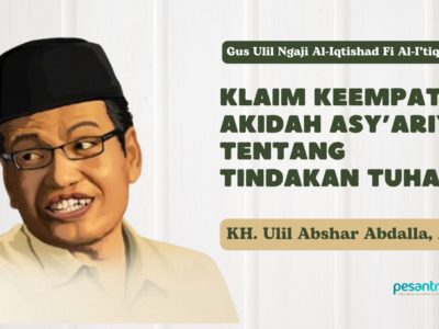 Gus Ulil Ngaji Al-Iqtishad Fi Al-I’tiqad: Klaim Keempat Akidah Asy’ariyah tentang Tindakan Tuhan