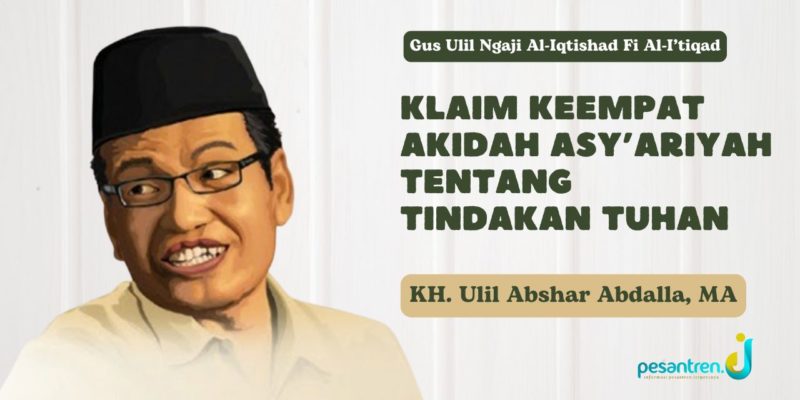 Gus Ulil Ngaji Al-Iqtishad Fi Al-I’tiqad: Klaim Keempat Akidah Asy’ariyah tentang Tindakan Tuhan