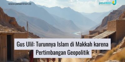 Gus Ulil: Turunnya Islam di Makkah karena Pertimbangan Geopolitik