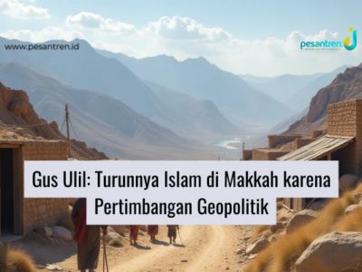 Gus Ulil: Turunnya Islam di Makkah karena Pertimbangan Geopolitik