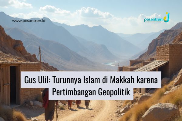 Gus Ulil: Turunnya Islam di Makkah karena Pertimbangan Geopolitik