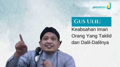 Gus Ulil: Keabsahan Iman Orang Yang Taklid dan Dalil-Dalilnya