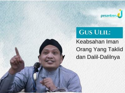 Gus Ulil: Keabsahan Iman Orang Yang Taklid dan Dalil-Dalilnya